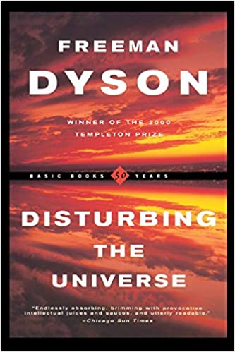 Disturbing the Universe by Freeman Dyson science books for science fiction readers