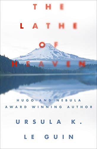 The Lathe of Heaven by Ursula KM. Le Guin
