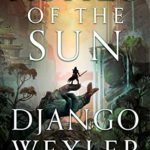 Ashes of the Sun by Django Wexler