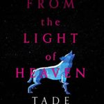 Far from the Light of Heaven