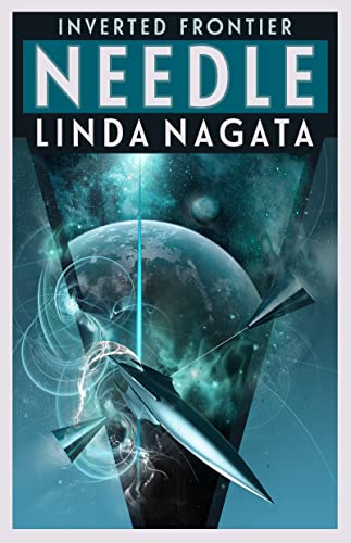 Needle by Linda Nagata (Inverted Frontier Book 3)