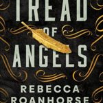 Tread of Angels by Rebecca Roanhorse