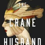 The Crane Husband by Kelly Barnhill