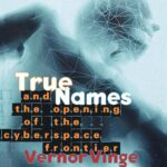 True Names by Vernor Vinge